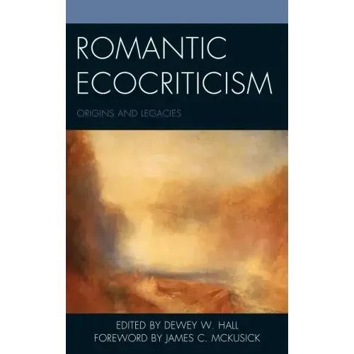 Romantic Ecocriticism: Origins and Legacies