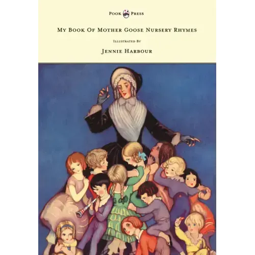 My Book of Mother Goose Nursery Rhymes - Illustrated by Jennie Harbour
