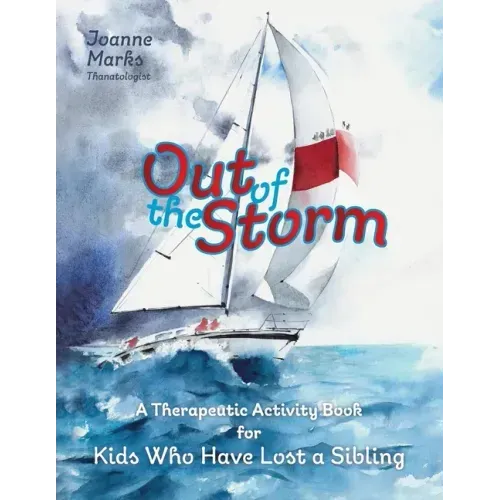 Out of the Storm: A Therapeutic Activity Book for Kids who have Lost a Sibling