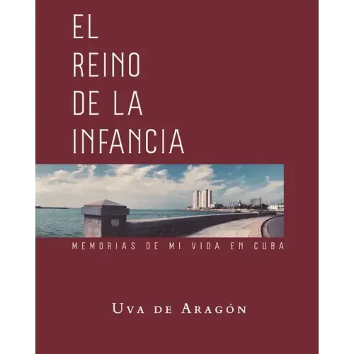EL REINO DE LA INFANCIA. Memorias de mi vida en Cuba