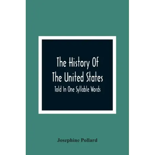 The History Of The United States; Told In One Syllable Words