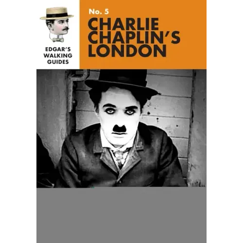 Edgar's Guide to Charlie Chaplin's London