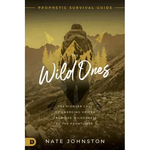 The Wild Ones: The Pioneer Call of Emerging Voices from the Wilderness to the Frontlines