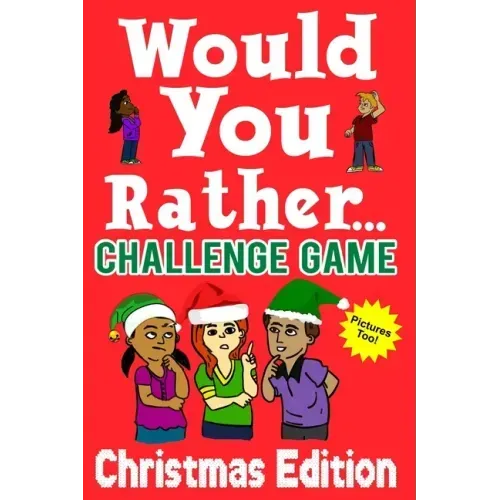 Would You Rather Challenge Game Christmas Edition: A Family and Interactive Activity Book for Boys and Girls Ages 6, 7, 8, 9, 10, and 11 Years Old - G