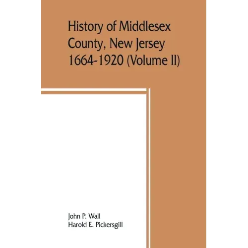 History of Middlesex County, New Jersey, 1664-1920 (Volume II)