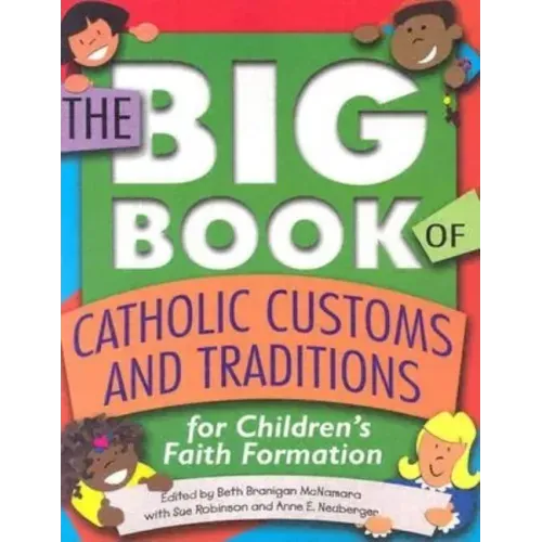 The Big Book of Catholic Customs and Traditions: For Children's Faith Formation