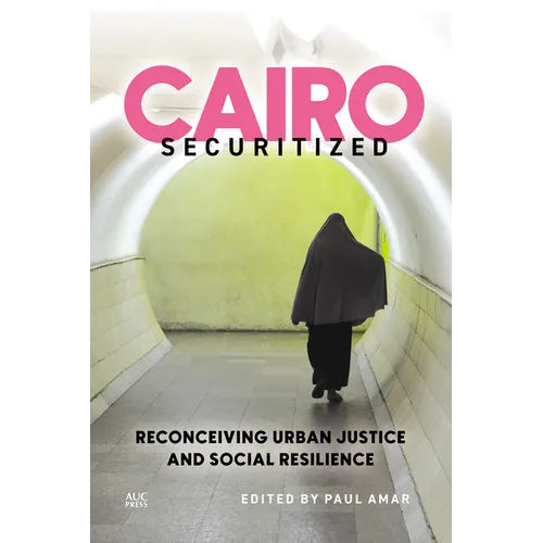 Cairo Securitized: Reconceiving Urban Justice and Social Resilience