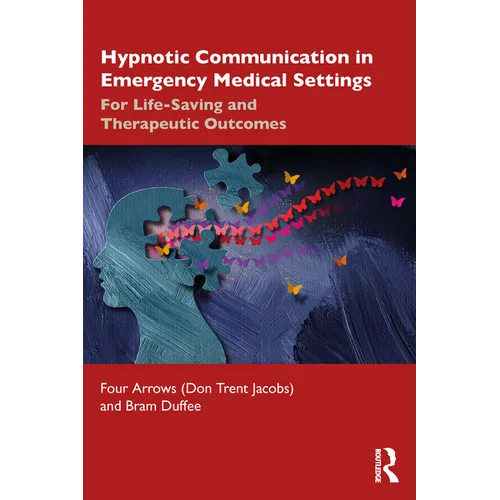 Hypnotic Communication in Emergency Medical Settings: For Life-Saving and Therapeutic Outcomes