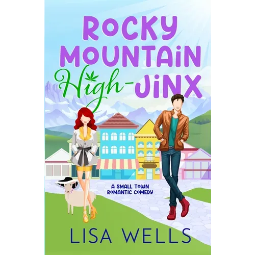 Rocky Mountain High-Jinx: Full-length, grumpy/sunshine small-town romance with laugh-out-loud sexy goodness.