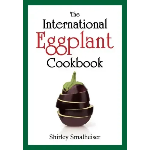 The International Eggplant Cookbook