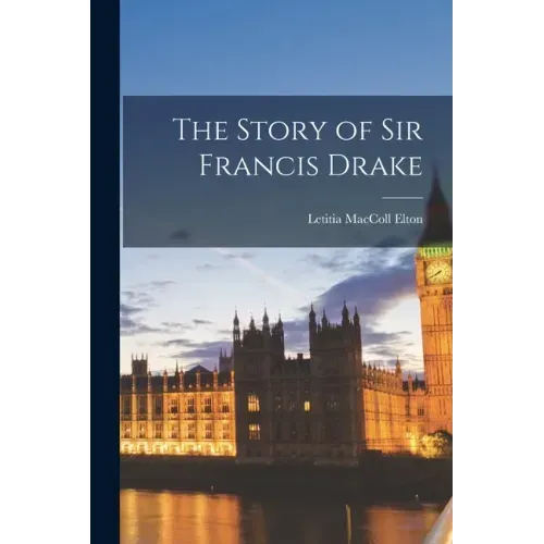The Story of Sir Francis Drake