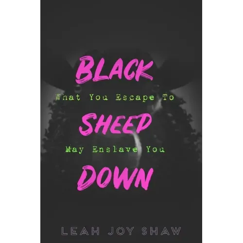 Black Sheep Down: What You Escape To May Enslave You