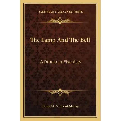 The Lamp and the Bell: A Drama in Five Acts