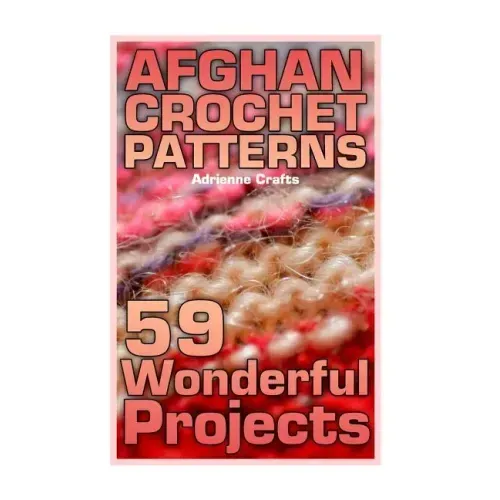 Afghan Crochet Patterns: 59 Wonderful Projects: (Crochet Patterns, Crochet Stitches)