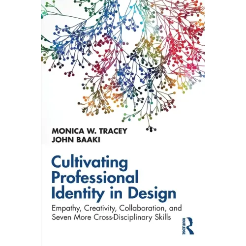 Cultivating Professional Identity in Design: Empathy, Creativity, Collaboration, and Seven More Cross-Disciplinary Skills