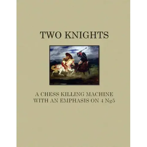 Two Knights A Chess Killing Machine with an Emphasis on 4 Ng5