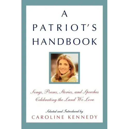 A Patriot's Handbook: Songs, Poems, Stories, and Speeches Celebrating the Land We Love