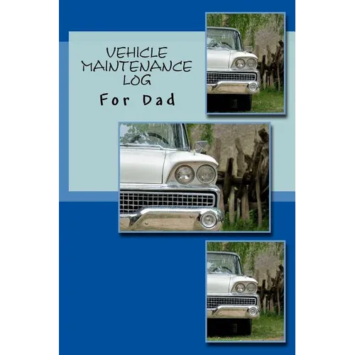 Vehicle Maintenance Log: For Dad