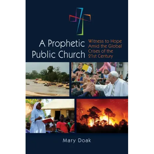 A Prophetic, Public Church: Witness to Hope Amid the Global Crises of the Twenty-First Century