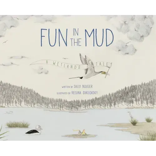 Fun in the Mud: A Wetlands Tale