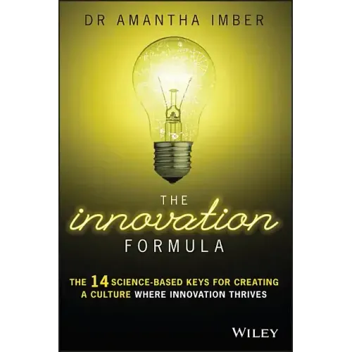 The Innovation Formula: The 14 Science-Based Keys for Creating a Culture Where Innovation Thrives