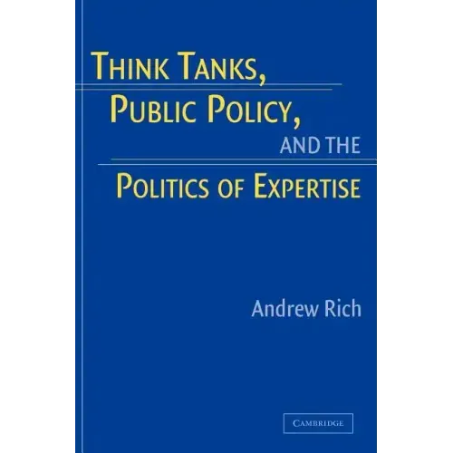 Think Tanks, Public Policy, and the Politics of Expertise