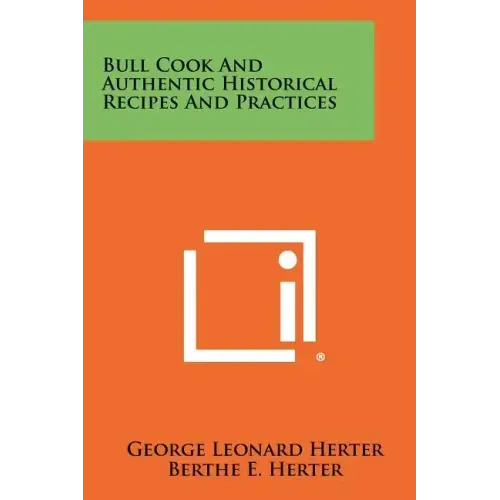 Bull Cook And Authentic Historical Recipes And Practices
