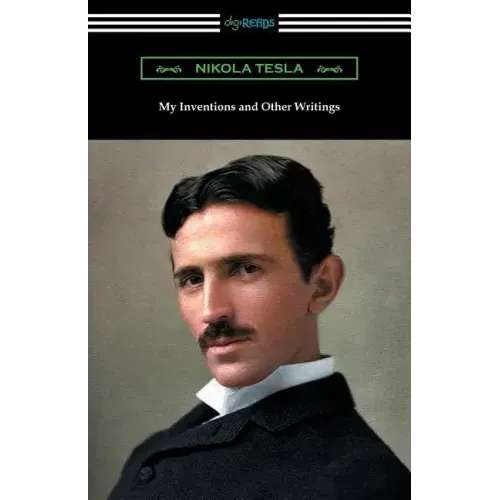 My Inventions and Other Writings