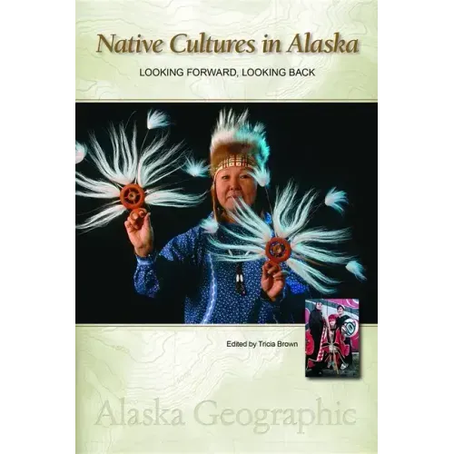 Native Cultures in Alaska: Looking Forward, Looking Back