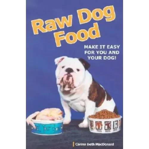 Raw Dog Food: Making It Work for You and Your Dog