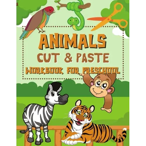 Animals Cut & Paste Workbook for Preschool: Scissor Skills Activity Book for Kids Ages 3-5
