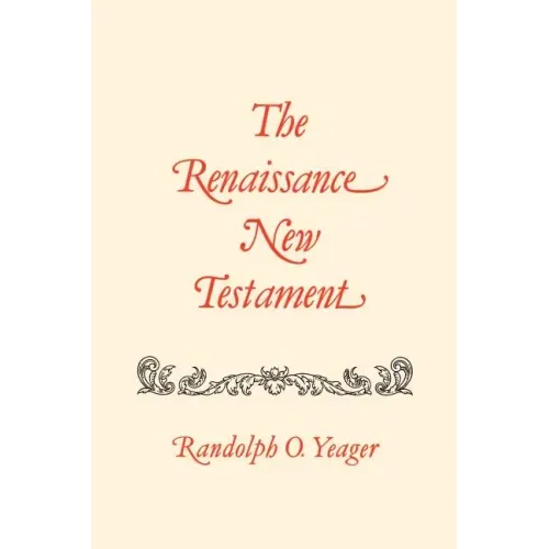 The Renaissance New Testament: John 20:19-21:25, Mark 16:14-16:20, Luke 24:33-24:53, Acts 1:1-10:34