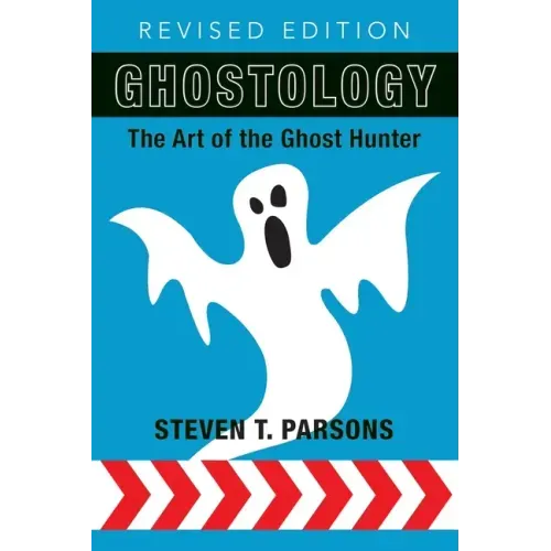 Ghostology: The Art of the Ghost Hunter
