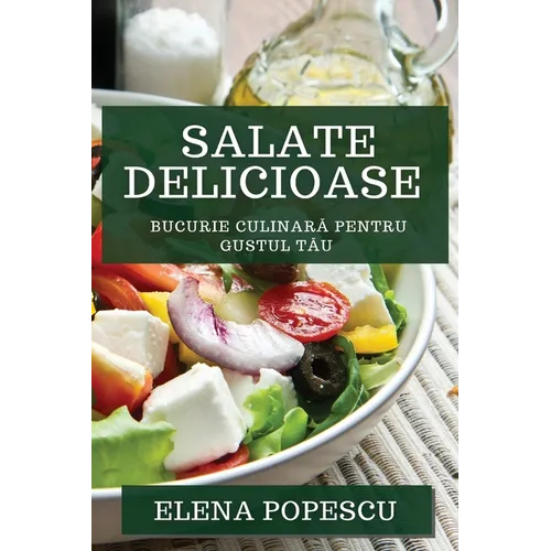 Salate Delicioase: Bucurie Culinară pentru Gustul Tău
