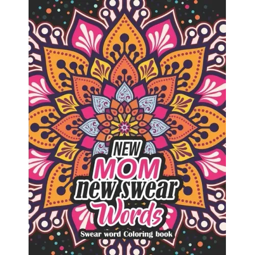 New Mom new swear Words - Swear word Coloring book: 52 Unique Design Coloring Pages With Humoros & Fun Swear Word for Moms Relaxation & Stress Release