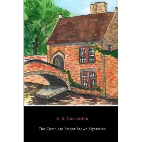 The Complete Father Brown Mysteries