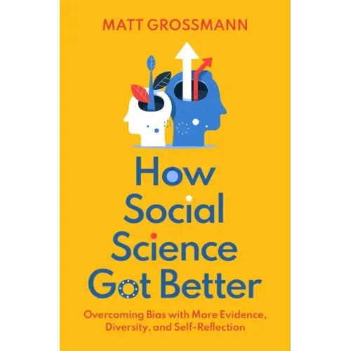 How Social Science Got Better: Overcoming Bias with More Evidence, Diversity, and Self-Reflection