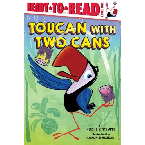 Toucan with Two Cans: Ready-To-Read Level 1
