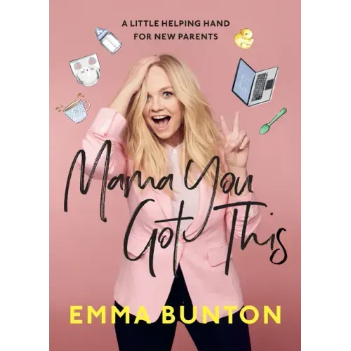Mama You Got This: A Little Helping Hand for New Parents. the Sunday Times Bestseller
