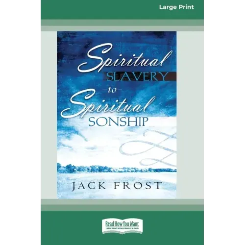 Spiritual Slavery to Spiritual Sonship: Your Destiny Awaits You (16pt Large Print Edition)