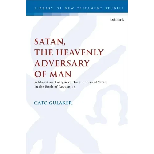 Satan, the Heavenly Adversary of Man: A Narrative Analysis of the Function of Satan in the Book of Revelation