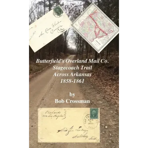 Butterfield's Overland Mail Co. Stagecoach Trail Across Arkansas 1858-1861