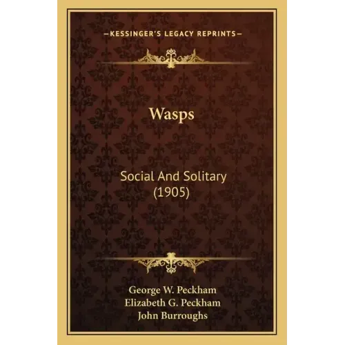 Wasps: Social and Solitary (1905)
