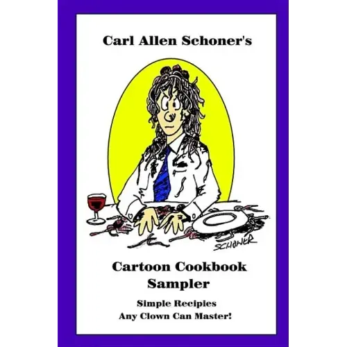 Carl Allen Schoner's Cartoon Cookbook Sampler