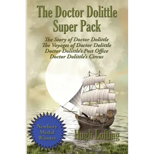 The Doctor Dolittle Super Pack: The Story of Doctor Dolittle, The Voyages of Doctor Dolittle, Doctor Dolittle's Post Office, and Doctor Dolittle's Cir