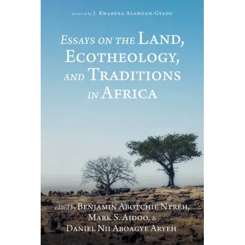 Essays on the Land, Ecotheology, and Traditions in Africa