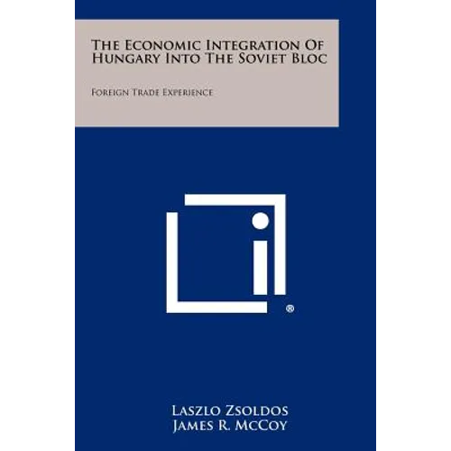 The Economic Integration of Hungary Into the Soviet Bloc: Foreign Trade Experience