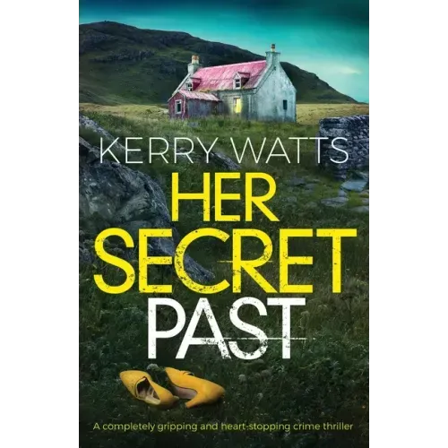 Her Secret Past: A completely gripping and heart-stopping crime thriller