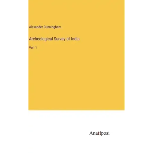 Archeological Survey of India: Vol. 1