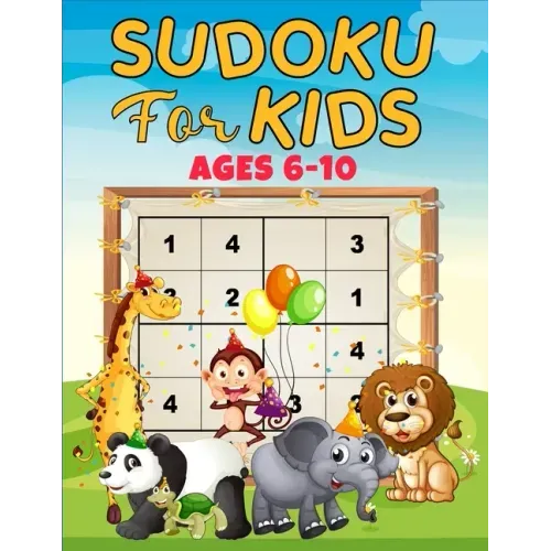 Sudoku for Kids ages 6-10: 160 puzzles, four different grids sizes and two levels of challenge that progressively help beginners to master full 9